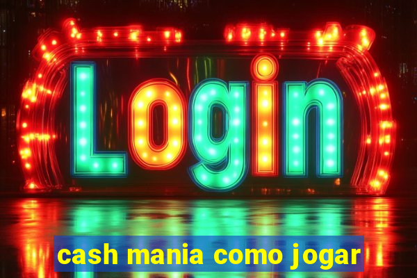 cash mania como jogar